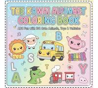 The Kawaii Alphabet Coloring Book for Kids Ages 2-5: ABC Learning Fun: 104 Cute Animals, Birds, Toys & Vehicles - Preschool Workbook for Toddlers & Kindergarten Prep
