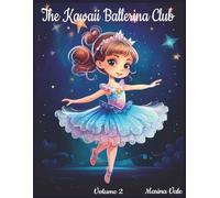 The Kawaii Ballerina Coloring Club: Vol. 2: 115 Whimsical Dancing Scenes | Perfect for Kids, Girls, & Beginners, Kawaii Coloring Book