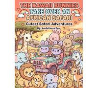 The Kawaii Bunnies Take Over An African Safari: 80 Pages Adorable Animal Coloring Pages for Kids, Teens & Adults | Relaxing Cute Safari Scenes with Kawaii Bunnies (The Kawaii Bunnies Series)
