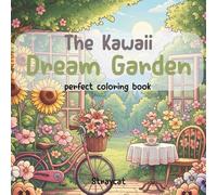 The Kawaii Dream Garden: The Coloring Book for All Age