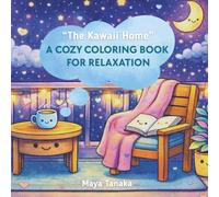 The Kawaii Home: A Cozy Coloring Book for Relaxation