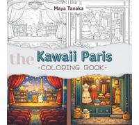 The Kawaii Paris: A Cozy Coloring Book for Relaxation (ColorArt Therapy)