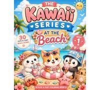 The Kawaii Series : At the Beach: Cute & Cozy Coloring Book with Adorable Beach Scenes, Kawaii Characters and Relaxing Summer Vibes