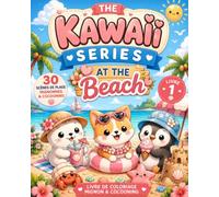 The Kawaii Series : At The Beach: Livre de coloriage avec 30 dessins adorables, des personnages kawaii et une ambiance estivale relaxante