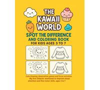 THE KAWAII WORLD:SPOT THE DIFFERENCE AND COLORING BOOK FOR KIDS AGES 3 TO 7.: CUTE DRAWING, OBSERVATION GAMES AND FOCUS CATIVITIES:MY FIRST DIDACTIC ... VISUAL ATTENTION AND FINE MOTOR SKILLS