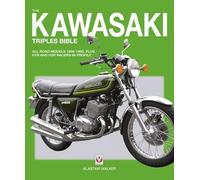 The Kawasaki Triples Bible: All Road Models 1968-1980, Plus H1r and H2r Racers in Profile