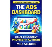 The KDP Ads Dashboard: The Only Numbers That Actually Matter for Profitable Amazon Ads (The Author Dashboard Series)