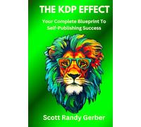 THE KDP EFFECT: Your Complete Blueprint To Self-Publishing Success