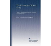 The Kearsarge-Alabama battle: the story as told to the writer by james Magee of marbelhead, seaman on the Kearsarge