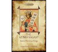 The Kebra Negast (the Book of the Glory of Kings), with 15 original illustrations (Aziloth Books)