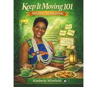 The Keep It Moving: Mindset 101 Workbook