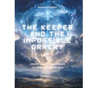 THE KEEPER AND THE IMPOSSIBLE ORRERY: A Grown-Up Dystopian Fantasy and Science-Fiction Story of Fate and Impossible Worlds