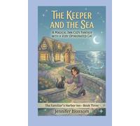 THE KEEPER AND THE SEA: A MAGICAL INN COZY FANTASY WITH A VERY OPINIONATED CAT (The Familiar's Harbor Inn)