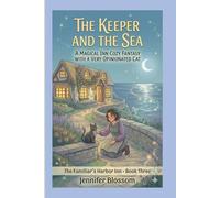 THE KEEPER AND THE SEA: A MAGICAL INN COZY FANTASY WITH A VERY OPINIONATED CAT (The Familiar's Harbor Inn)