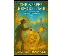 THE KEEPER BEFORE TIME (OSSWALD TIME KEEPERS)