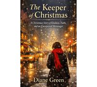 The Keeper of Christmas: A Christmas Story of Kindness, Faith, and An Unexpected Messenger