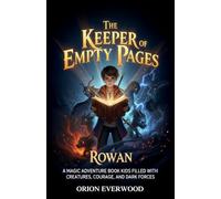 The Keeper of Empty Pages: A Magic Adventure Book for Kids Filled with Creatures, Courage, and Dark Forces