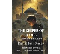 The Keeper of Icons: Theodore the Studite (Series 21: The Scribes of Byzantium)