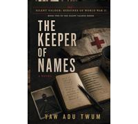 The Keeper of Names: A Novel (Silent Valour: Heroines of World War II)