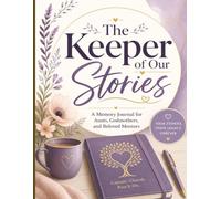 The Keeper of Our Stories: A Memory Journal for Aunts, Godmothers, and Beloved Mentors