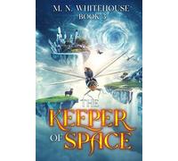 The Keeper Of Space: Book 3 (THE KEEPER CHRONICLES)