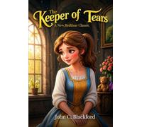 The Keeper of Tears: A Tale of Lost Rain, Brave Hearts, and the Power of Tears