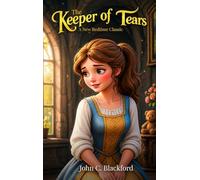 The Keeper of Tears: A Tale of Lost Rain, Brave Hearts, and the Power of Tears