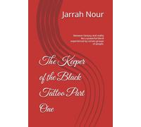 The Keeper of the Black Tattoo Part One: Between fantasy and reality lies a powerful blend experienced by certain groups of people.