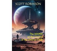 The Keeper of the Castle at the End of Time: & Other Stories