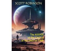 The Keeper of the Castle at the End of Time: & Other Stories
