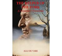 THE KEEPER OF THE FORK: A Missouri Chronicle