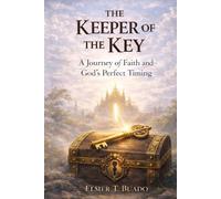 The Keeper of the Key: A Journey of Faith, Calling, and Trusting God's Perfect Timing