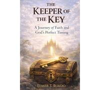 The Keeper of the Key: A Journey of Faith, Calling, and Trusting God's Perfect Timing