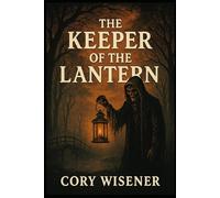 The Keeper of the Lantern: The Keeper of the Lantern: A Sleepy Hollow Folklore Horror
