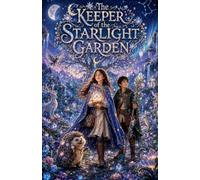The Keeper of the Starlight Garden: 8 (Fairytale & Folklore Books)