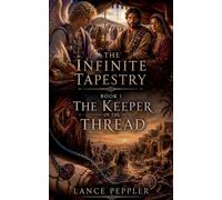 The Keeper of the Thread: 1 (The Infinite Tapestry)