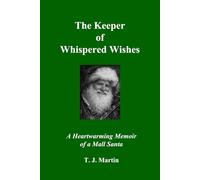 The Keeper of Whispered Wishes: A Heartwarming Memoir of a Mall Santa