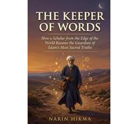 The Keeper of Words: How a Scholar from the Edge of the World Became the Guardian of Islam's Most Sacred Truths