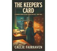 The Keeper's Card: A Small Town Cozy Mystery with a Midlife Amateur Sleuth (Sparrow Harbor Second Chances Mysteries, Book 3)