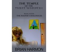 The Keeper's Dollhouse: 7 (The Temple of the Three Whispers)