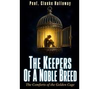 The Keepers of a Noble Breed: The Comforts of the Golden Cage