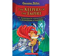 The Keepers of the Empire (Geronimo Stilton The Kingdom of Fantasy #14): Volume 14 (Geronimo Stilton and the Kingdom of Fantasy, 14)