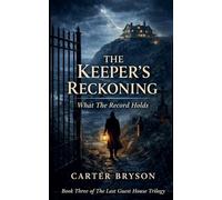 The Keeper's Reckoning: What The Record Holds: 3 (The Last Guest House Trilogy)