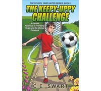 THE KEEPY-UPPY CHALLENGE: A Football Adventure of Friendship, Rivals, and the Ultimate Comeback (The School Yard United Series)