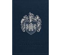 The Kelly Family Journal: An Irish Heritage Keepsake