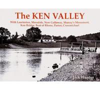 The Ken Valley: With Laurieston, Mossdale, New Galloway, Murray's Monument, Ken Bridge, Boat of Rhone, Parton, Crossmichael