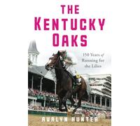 The Kentucky Oaks: 150 Years of Running for the Lilies (Horses in History)