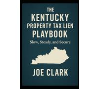 The Kentucky Property Tax Lien Playbook: Slow, Steady, Secure