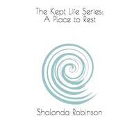The Kept Life Series: A Place to Rest