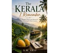 The Kerala I Remember: People, Places and Memories from God's Own Country
